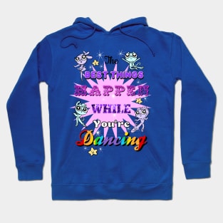 The Best Things Dancing Hoodie